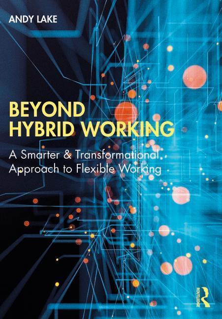 Cover: 9781032265780 | Beyond Hybrid Working | Andy Lake | Taschenbuch | Englisch | 2023