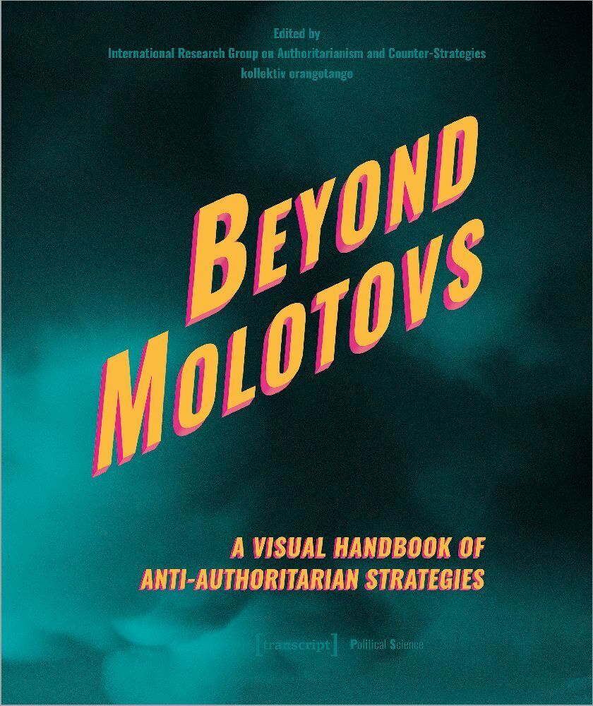 Cover: 9783837670554 | Beyond Molotovs - A Visual Handbook of Anti-Authoritarian Strategies