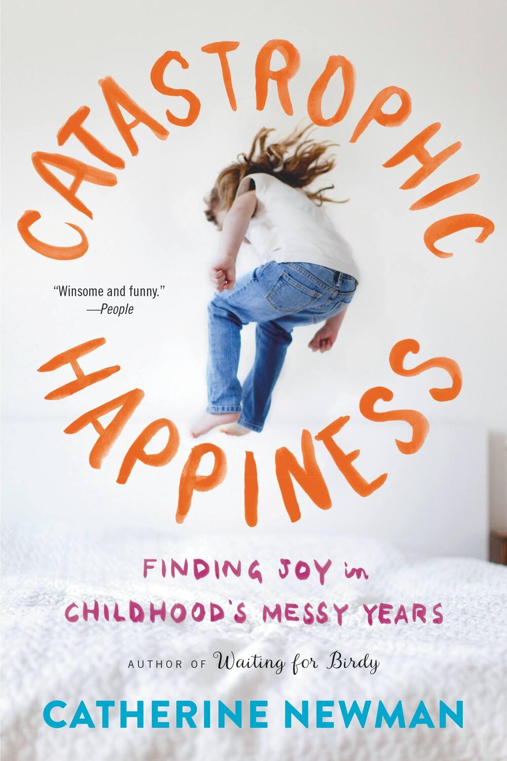 Cover: 9780316337489 | Catastrophic Happiness | Finding Joy in Childhood's Messy Years | Buch