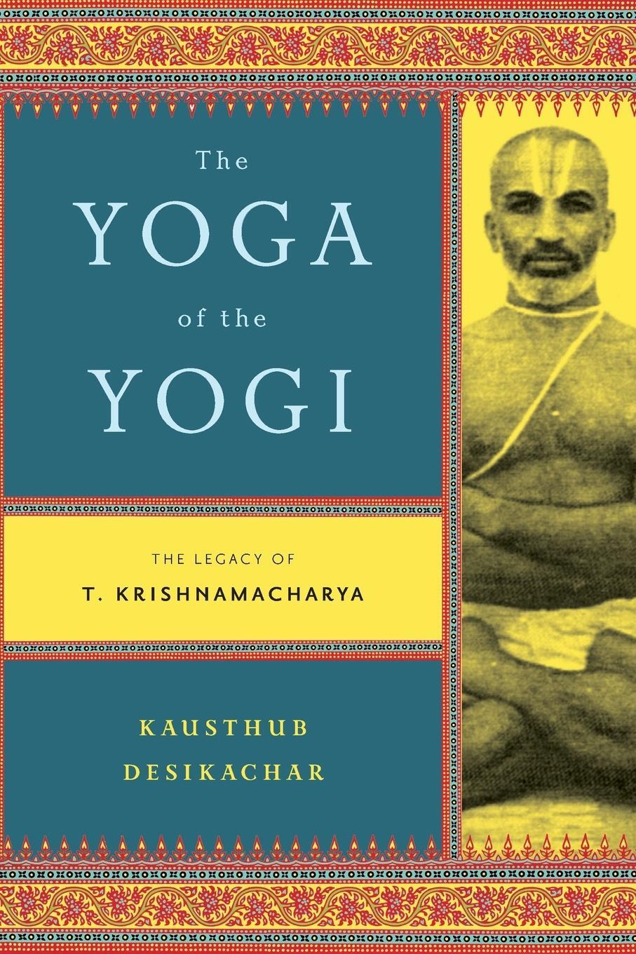 Cover: 9780865477537 | Yoga of the Yogi | Kausthub Desikachar | Taschenbuch | Paperback