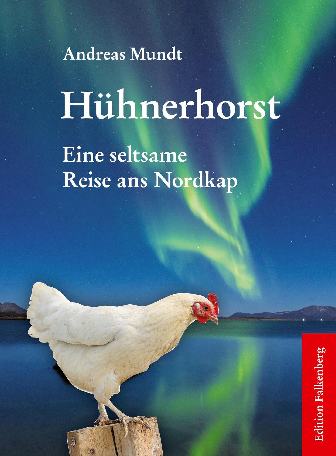 Cover: 9783954941469 | Hühnerhorst | Eine seltsame Reise ans Nordkap | Andreas Mundt | Buch