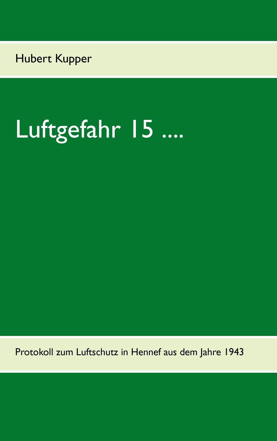 Cover: 9783734794728 | Luftgefahr 15 .... | Hubert Kupper | Taschenbuch | Paperback | 52 S.