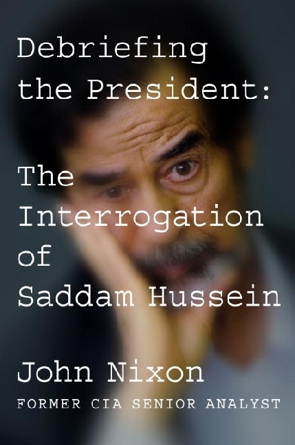 Cover: 9780399575815 | Debriefing the President: The Interrogation of Saddam Hussein | Nixon