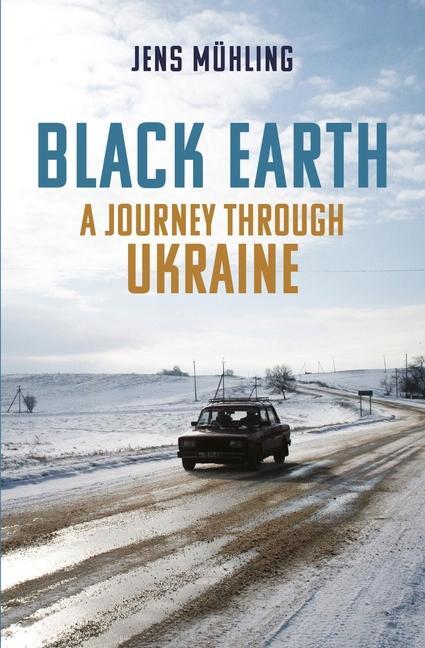 Cover: 9781914982002 | Black Earth | A Journey through Ukraine | Jens Muhling | Taschenbuch