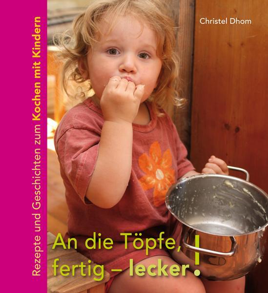 Cover: 9783772525261 | An die Töpfe, fertig - lecker! | Christel Dhom | Buch | Deutsch | 2011