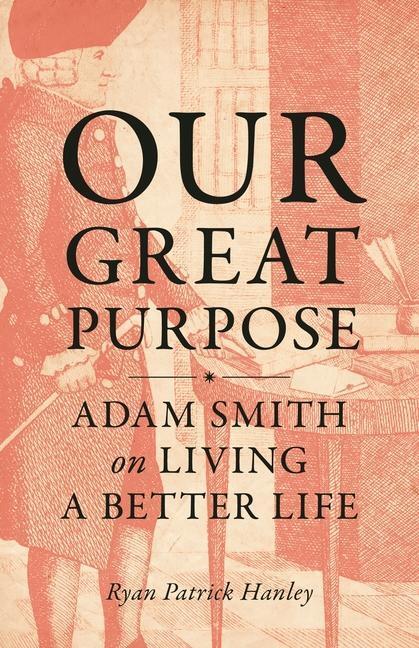 Cover: 9780691179445 | OUR GRT PURPOSE | Adam Smith on Living a Better Life | Hanley | Buch