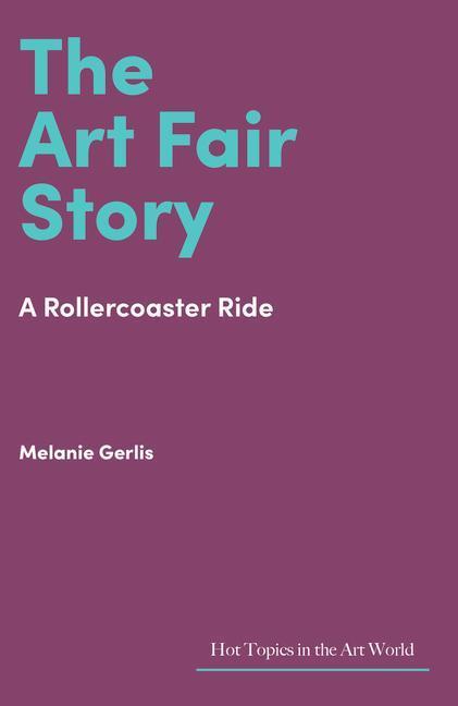 Cover: 9781848225039 | The Art Fair Story | A Rollercoaster Ride | Melanie Gerlis | Buch
