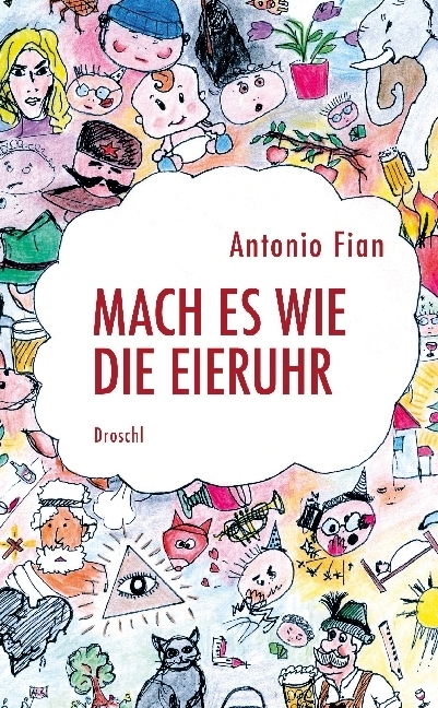 Cover: 9783990590119 | Mach es wie die Eieruhr | Antonio Fian | Buch | 112 S. | Deutsch