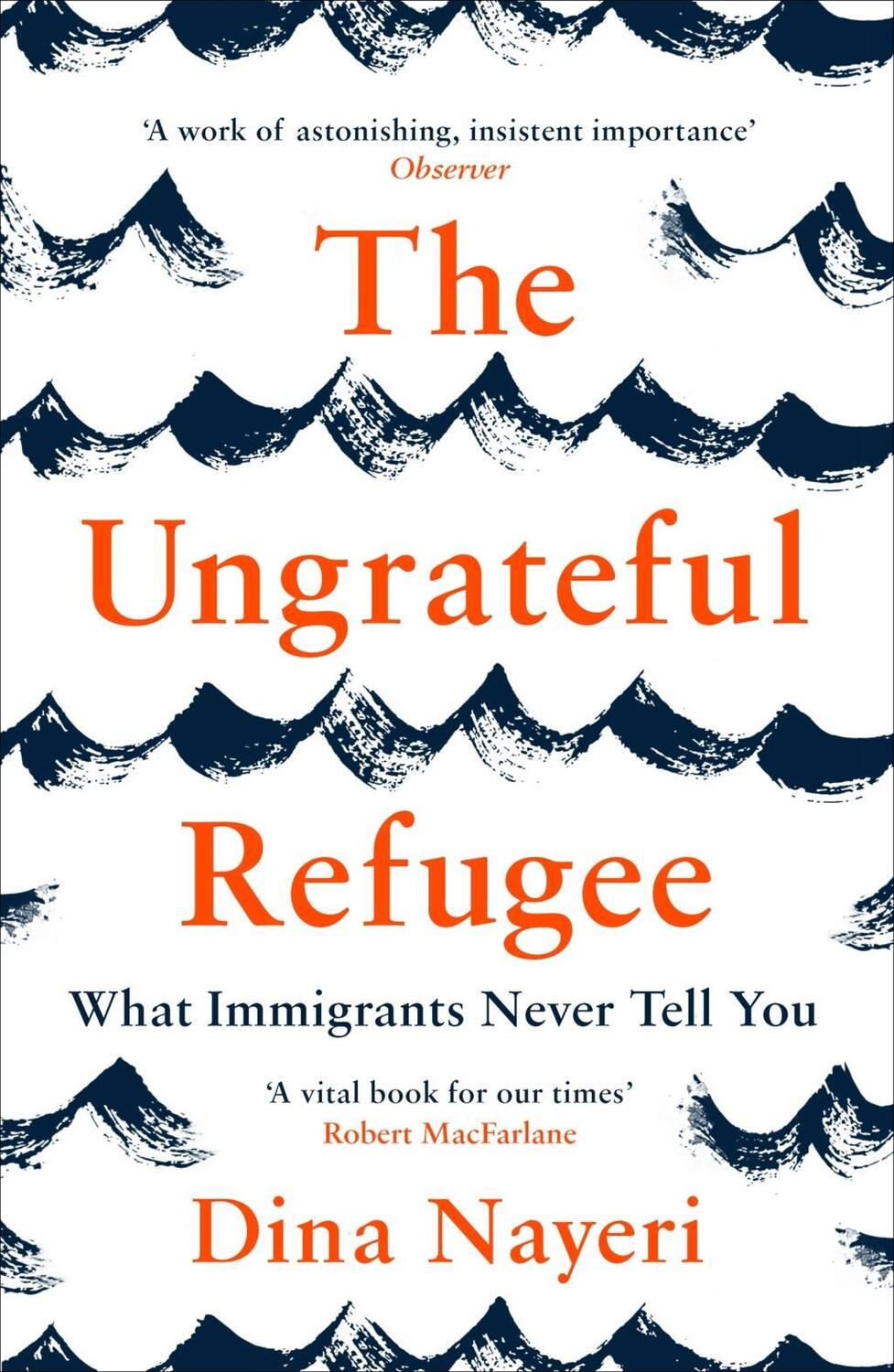 Cover: 9781786893499 | The Ungrateful Refugee | What Immigrants Never tell You | Dina Nayeri