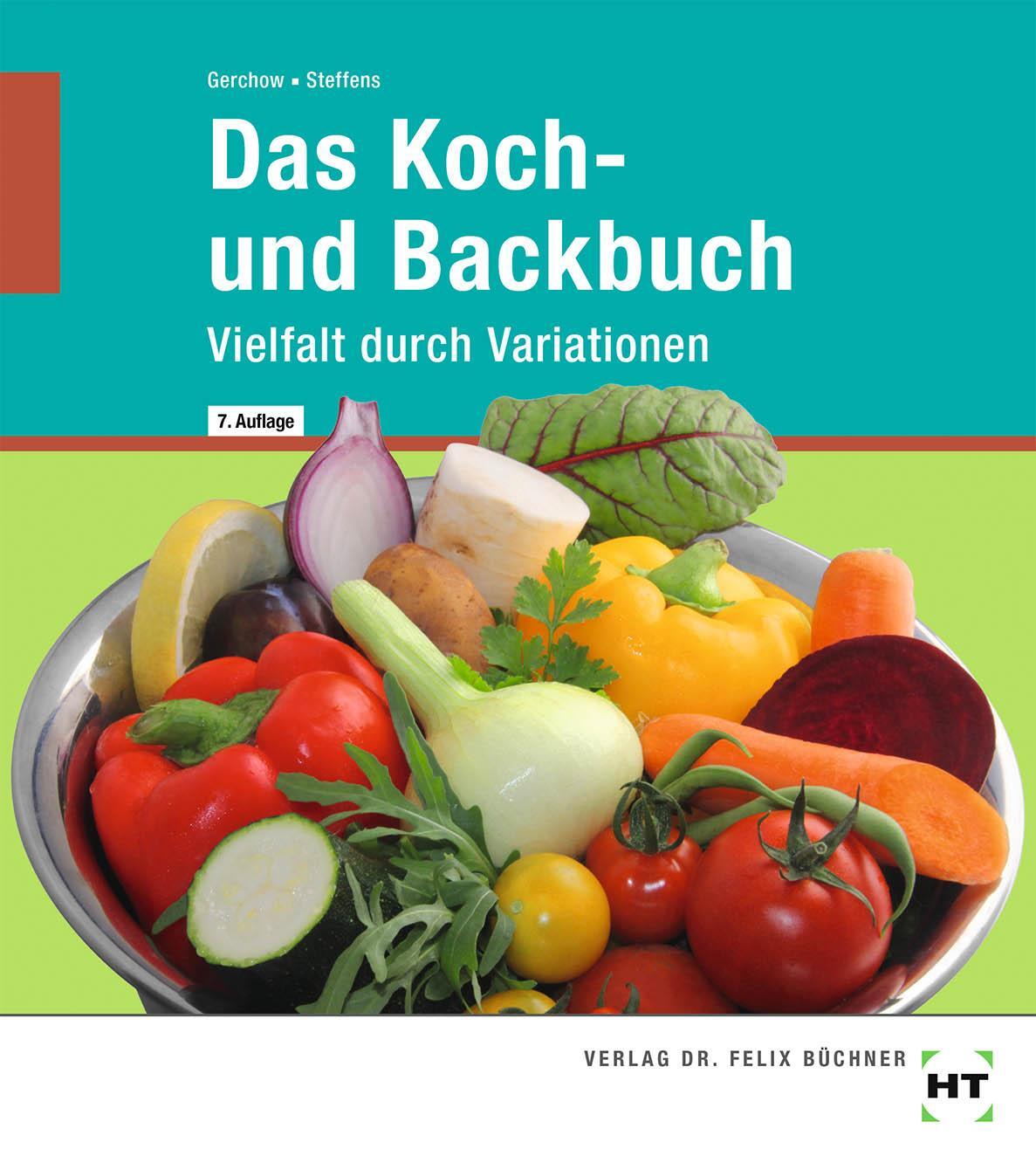 Cover: 9783582400987 | Das Koch- und Backbuch | Vielfalt durch Variationen | Gerchow (u. a.)