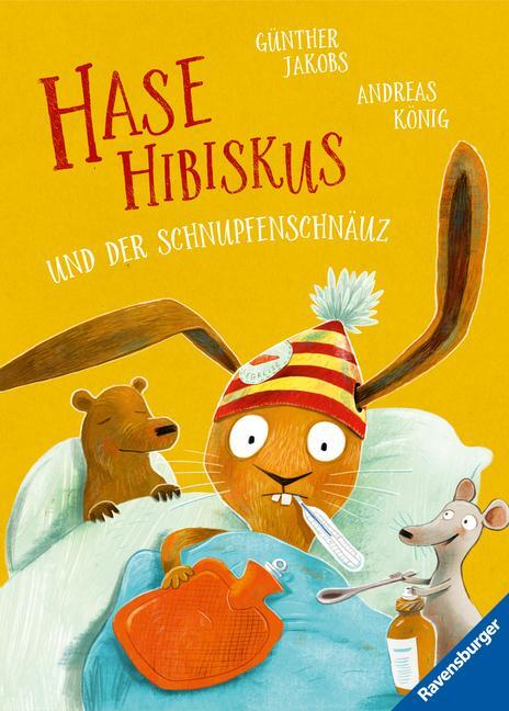 Cover: 9783473462551 | Hase Hibiskus und der Schnupfenschnäuz - Kinderbuch ab 3 Jahre,...