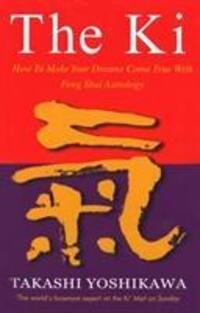Cover: 9781846044281 | The Ki | Feng Shui Astrology for Today | Takashi Yoshikawa | Buch