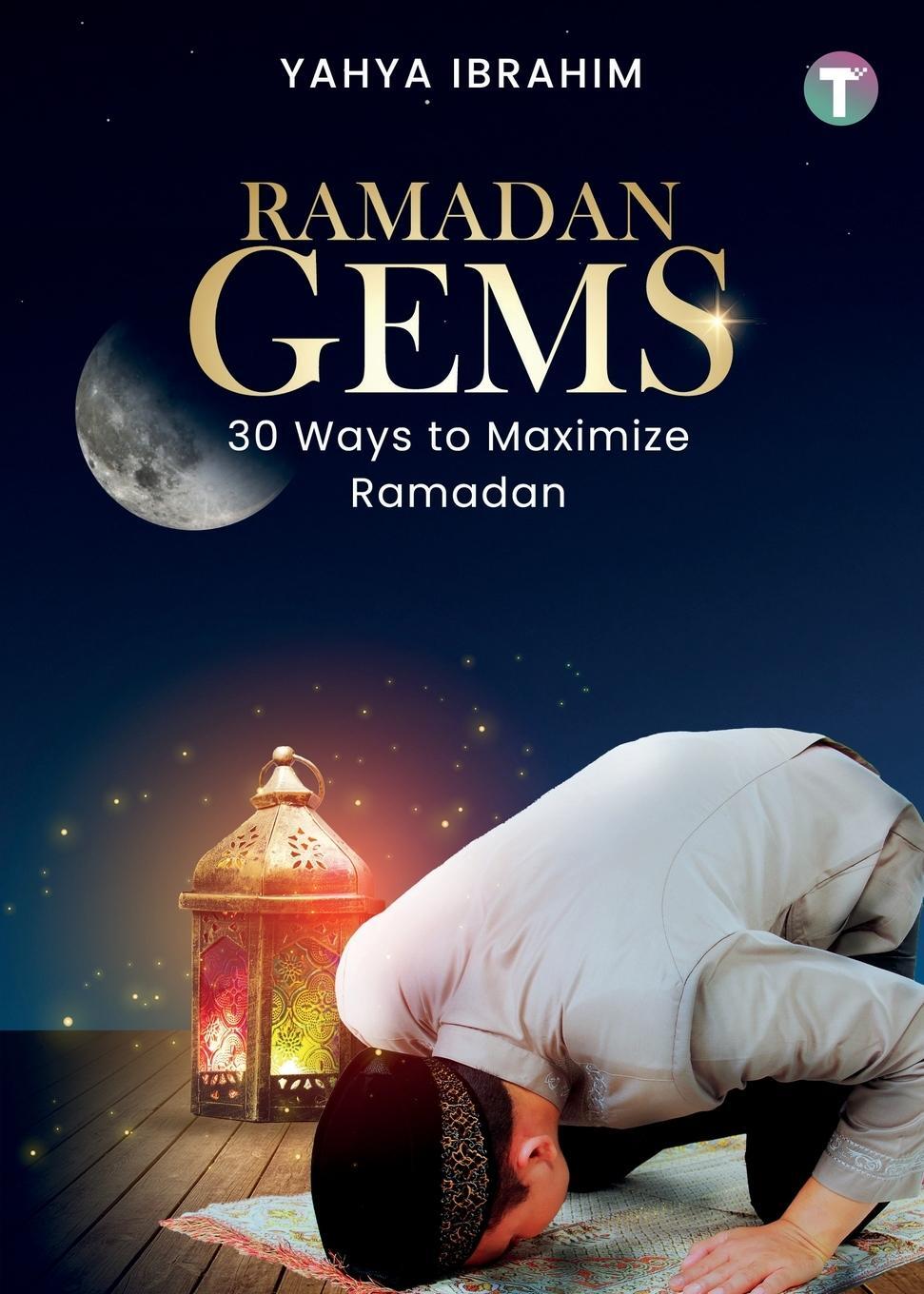 Cover: 9789672420996 | Ramadan Gems | 30 Ways to Maximize Ramadan | Yahya Ibrahim | Buch