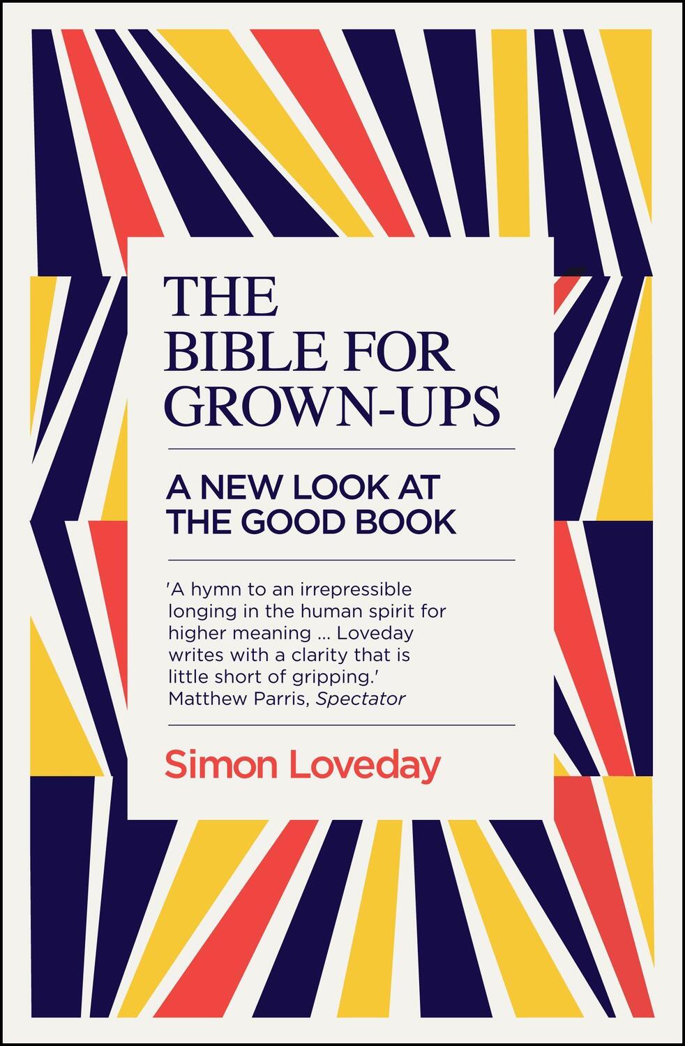 Cover: 9781785782633 | The Bible for Grown-Ups | A New Look at the Good Book | Simon Loveday
