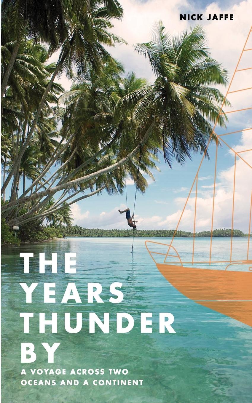 Cover: 9780646817842 | The Years Thunder By | A voyage across two oceans and a continent
