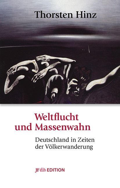 Cover: 9783929886566 | Weltflucht und Massenwahn | Deutschland in Zeiten der Völkerwanderung