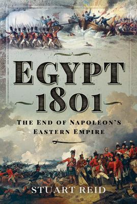 Cover: 9781526758460 | Egypt 1801 | The End of Napoleon's Eastern Empire | Stuart Reid | Buch