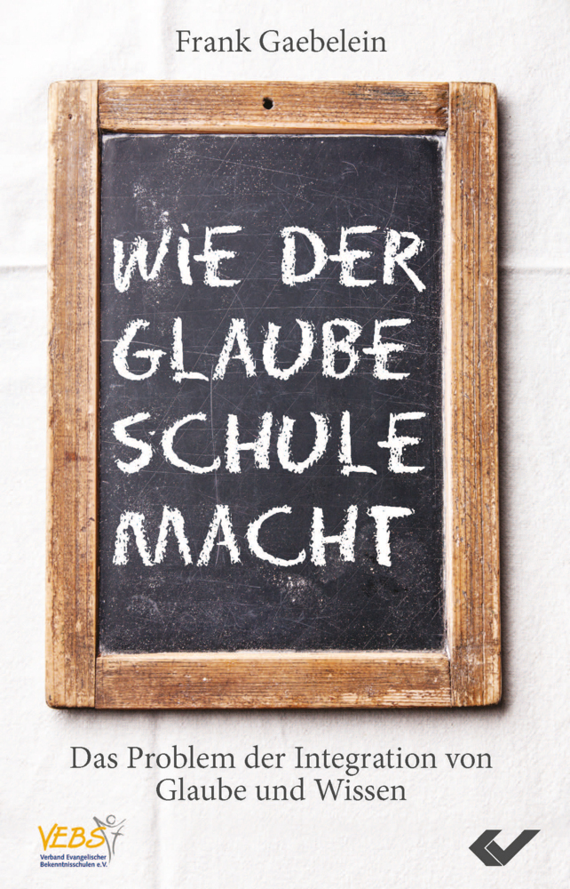 Cover: 9783863531584 | Wie der Glaube Schule macht | Frank E Gaebelein | Buch | 144 S. | 2015