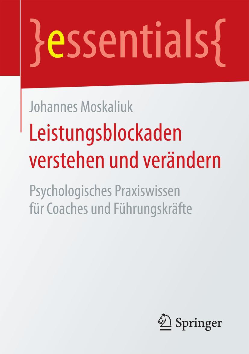 Cover: 9783658134044 | Leistungsblockaden verstehen und verändern | Johannes Moskaliuk | Buch