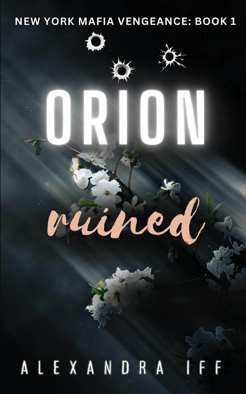 Cover: 9781738432806 | ORION Ruined | A Dark Mafia Romance | Alexandra Iff | Taschenbuch