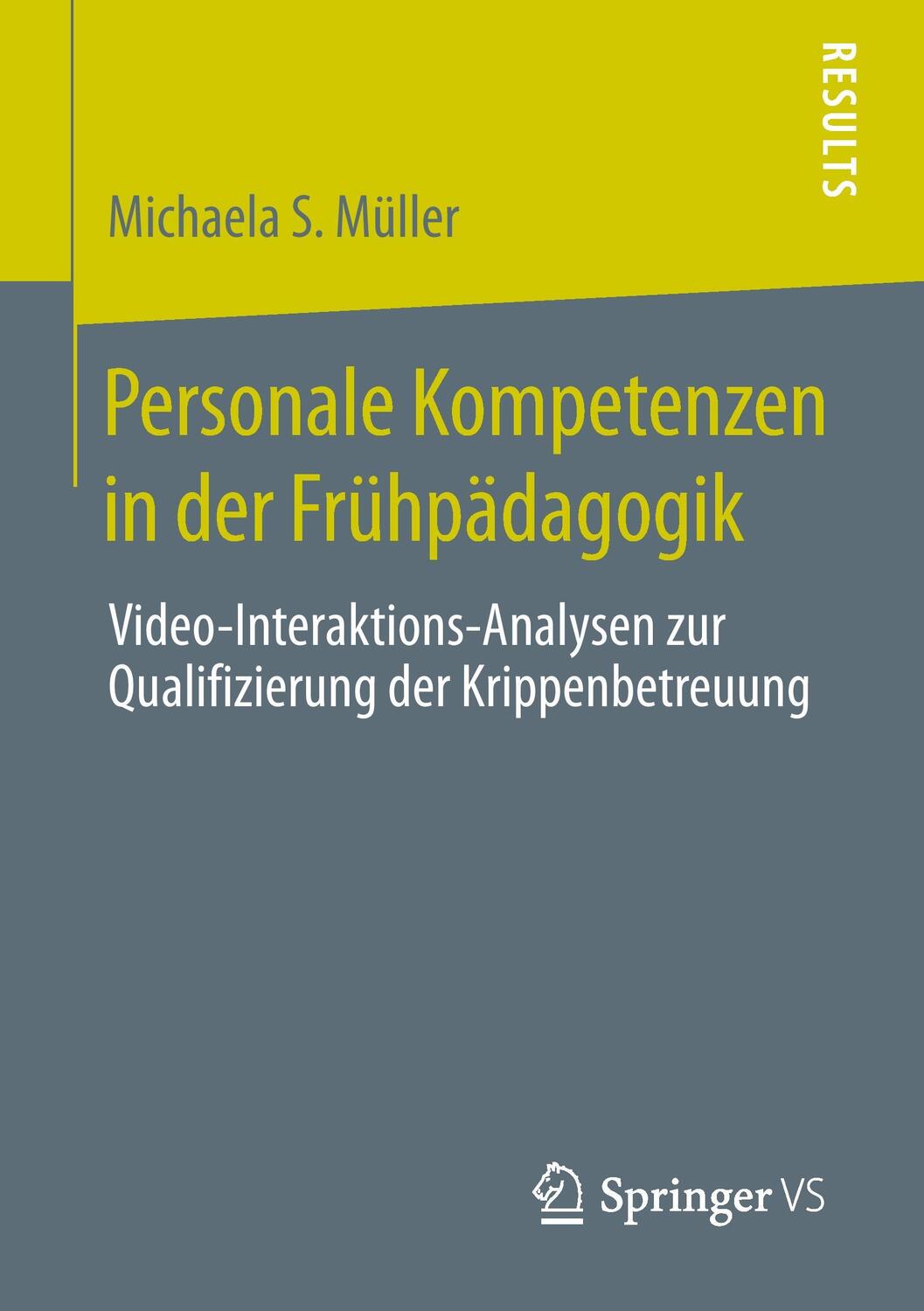 Cover: 9783658068516 | Personale Kompetenzen in der Frühpädagogik | Michaela S. Müller | Buch