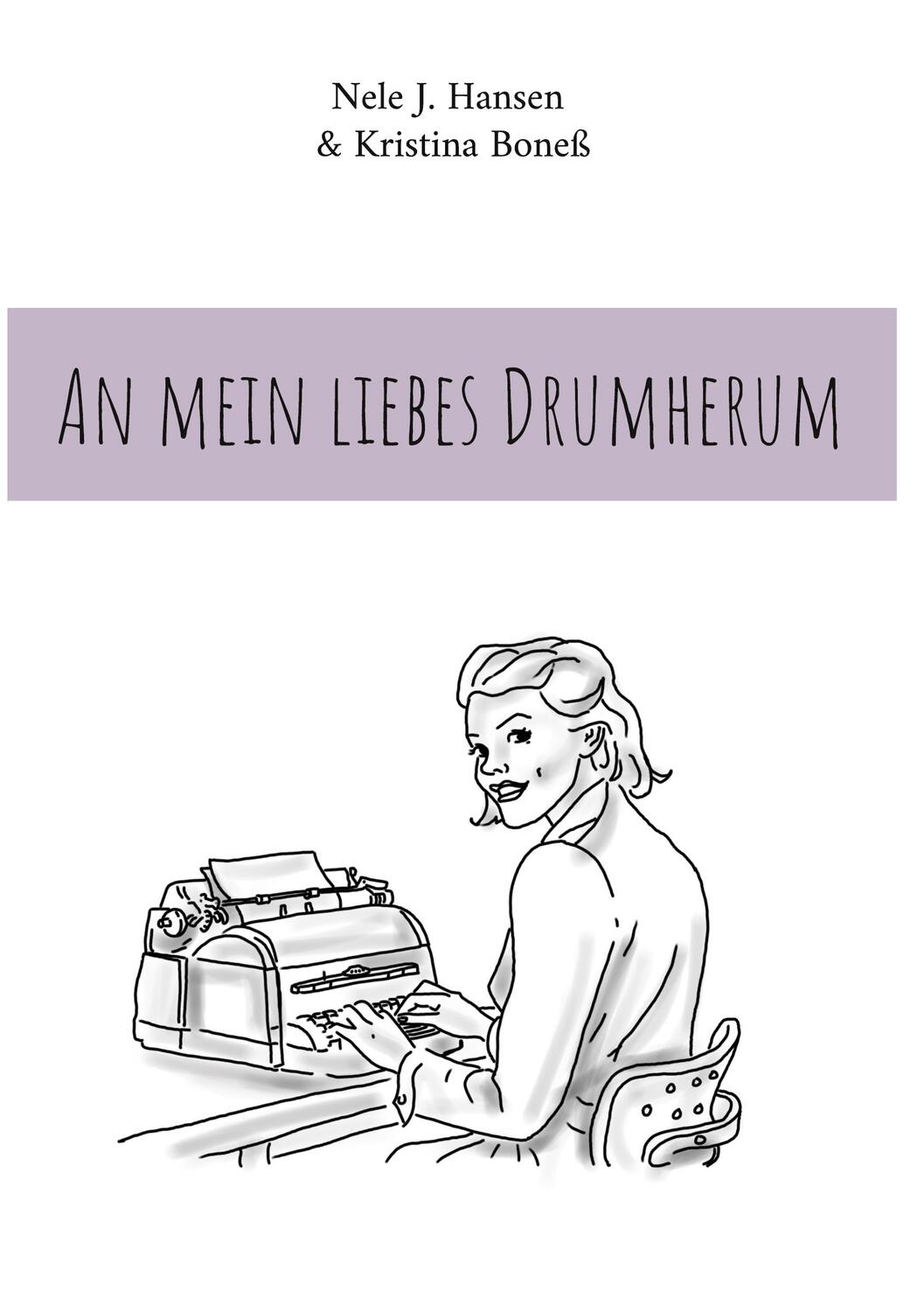 Cover: 9783759731012 | An mein liebes Drumherum | Nele J. Hansen (u. a.) | Buch | 82 S.