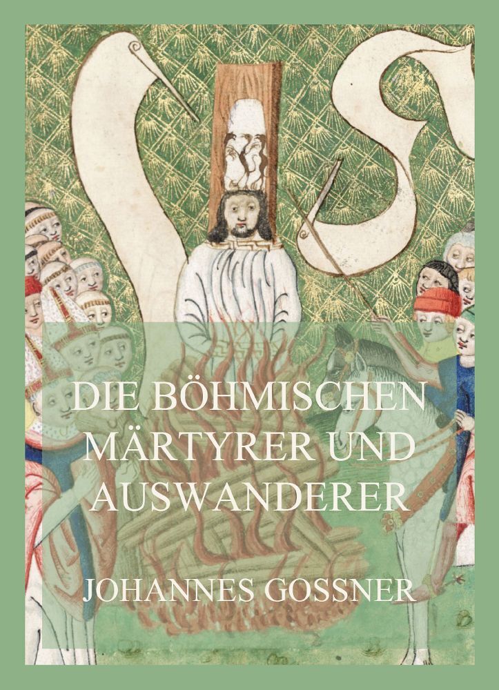 Cover: 9783849665098 | Die böhmischen Märtyrer und Auswanderer | Johannes Gossner | Buch