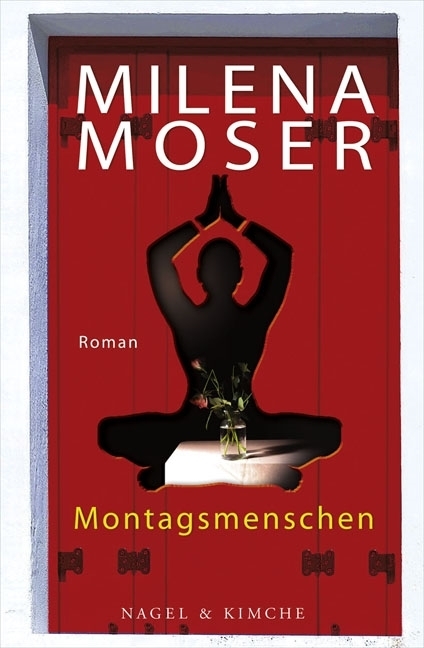 Cover: 9783312004966 | Montagsmenschen | Roman | Milena Moser | Buch | 2012 | Nagel & Kimche