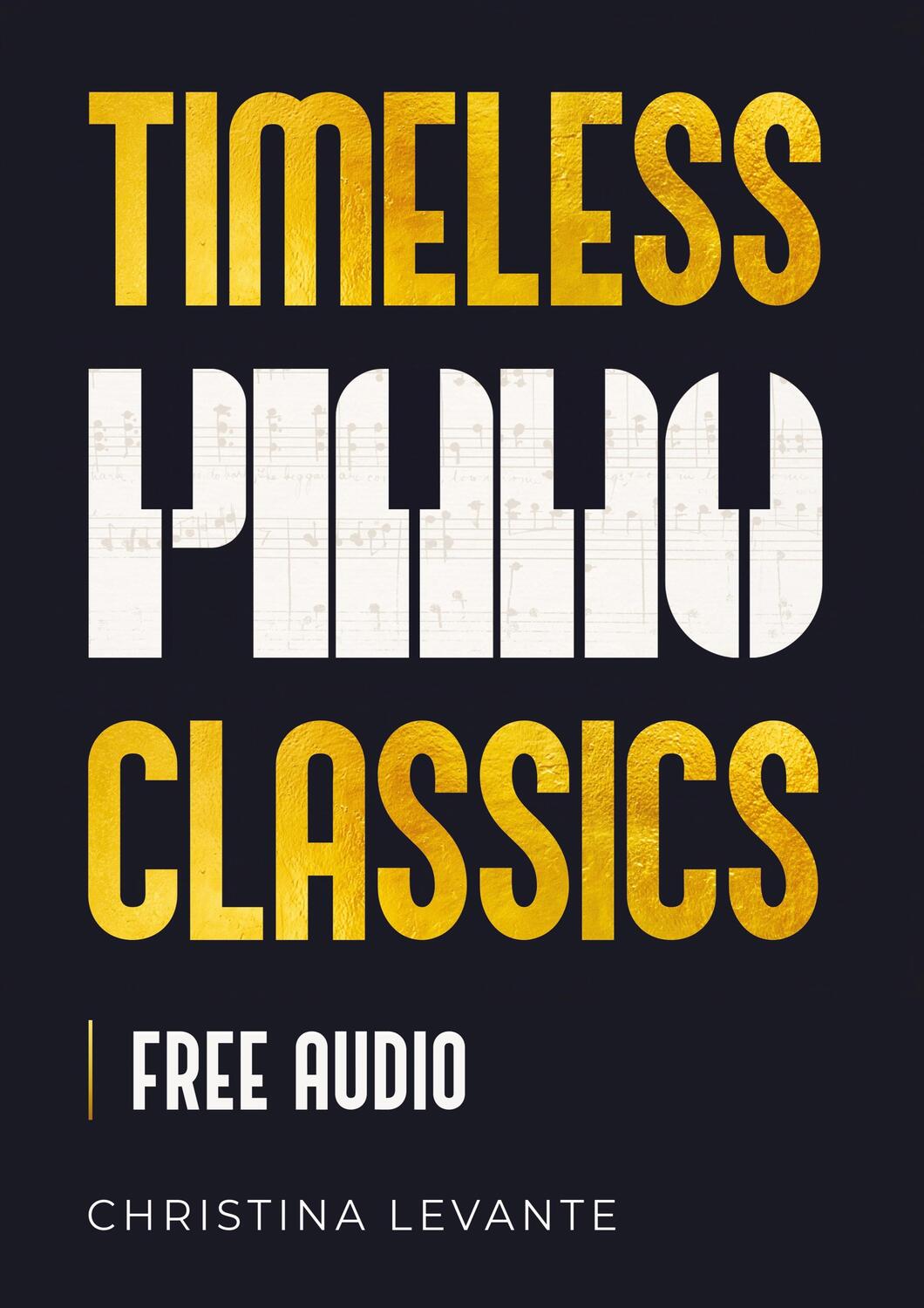 Cover: 9789403666884 | Timeless Piano Classics | Christina Levante | Taschenbuch | Paperback