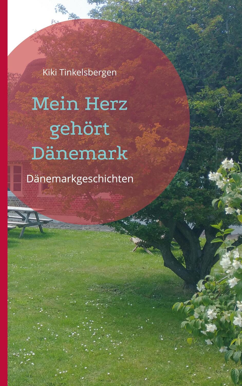 Cover: 9783753480268 | Mein Herz gehört Dänemark | Dänemarkgeschichten | Kiki Tinkelsbergen