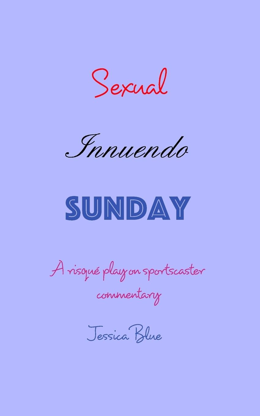 Cover: 9781732826106 | Sexual Innuendo Sunday | A risqué play on sportscaster commentary