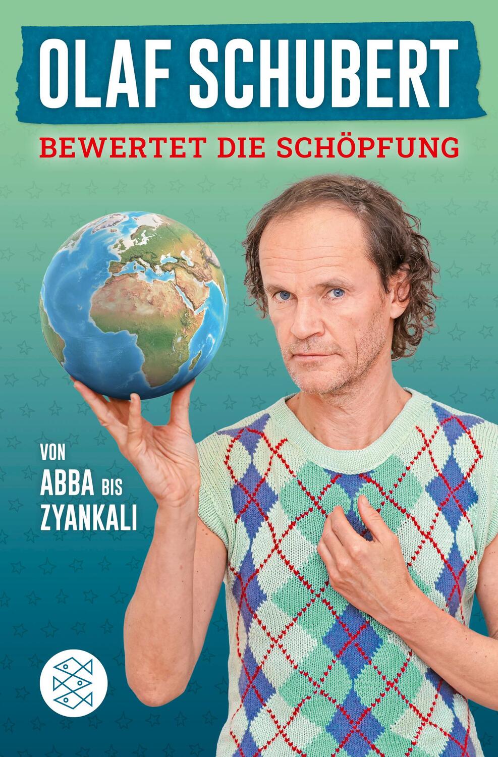 Cover: 9783596707898 | Olaf Schubert bewertet die Schöpfung | Von Abba bis Zyankali | Buch