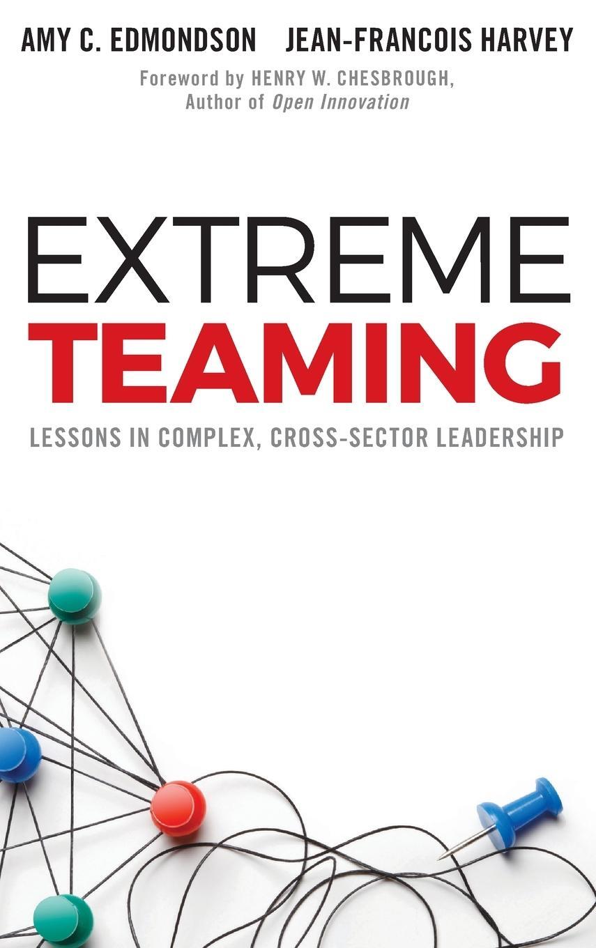 Cover: 9781786354501 | Extreme Teaming | Amy C. Edmondson (u. a.) | Buch | Gebunden | 2017