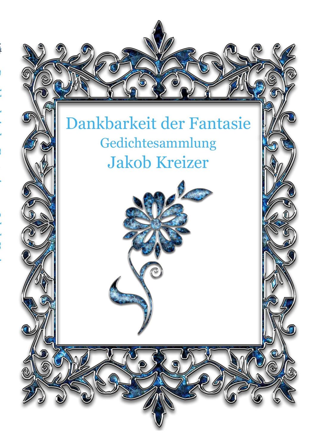 Cover: 9783757829315 | Dankbarkeit der Fantasie | Gedichtesammlung | Jakob Kreizer | Buch