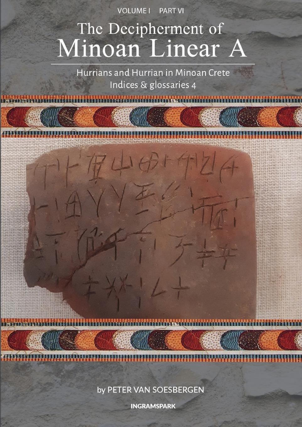 Cover: 9789083275451 | The Decipherment of Minoan Linear A, Volume I, Part VI | Soesbergen