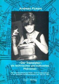 Cover: 9783928186308 | Der Transistor als technisches und kulturelles Phänomen | Fickers