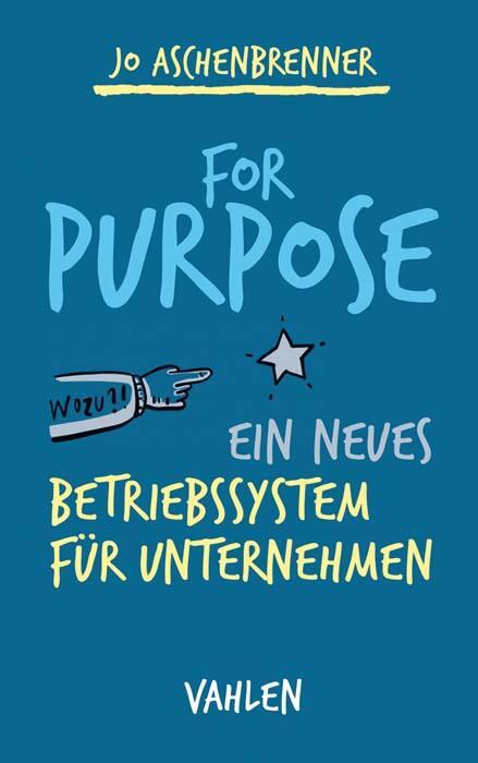 Cover: 9783800659692 | For Purpose | Ein neues Betriebssystem für Unternehmen | Aschenbrenner