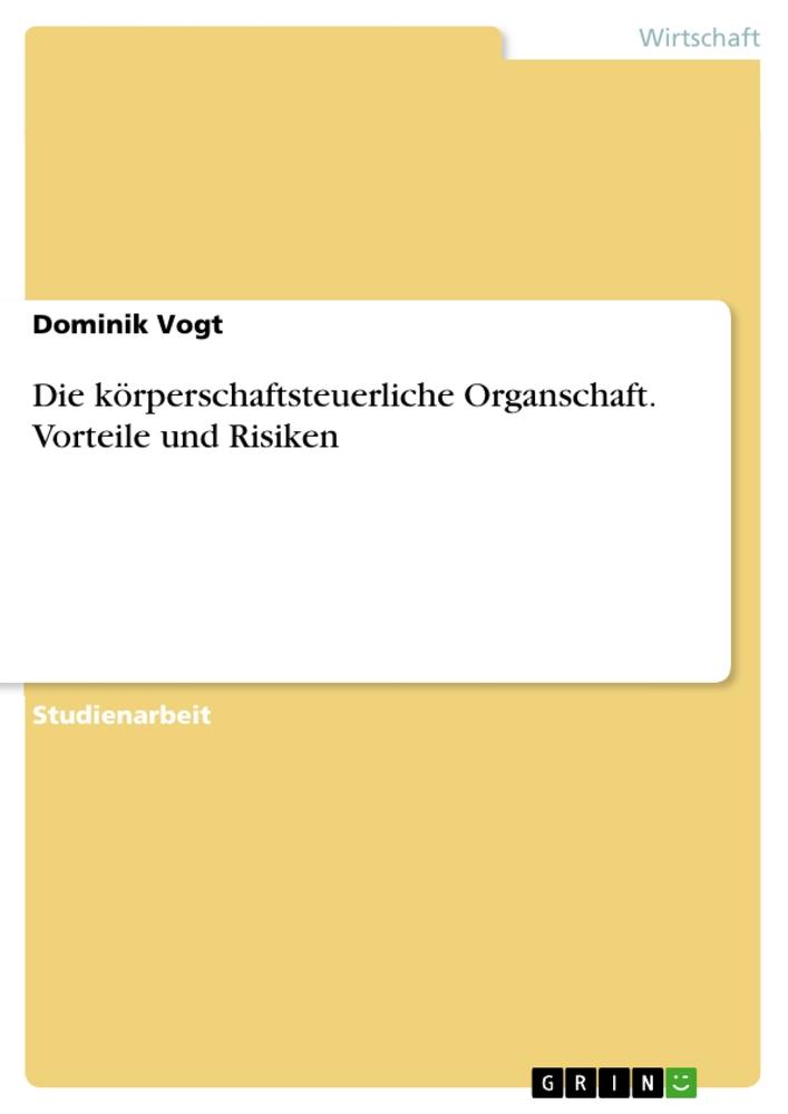 Cover: 9783346957559 | Die körperschaftsteuerliche Organschaft. Vorteile und Risiken | Vogt