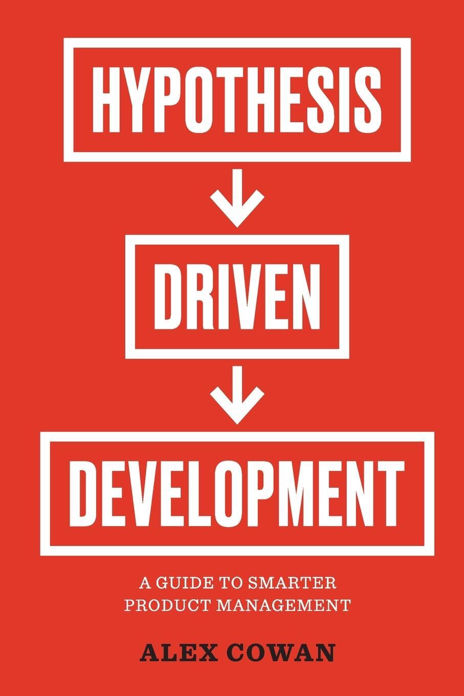 Cover: 9781944627195 | Hypothesis-Driven Development | A Guide to Smarter Product Management