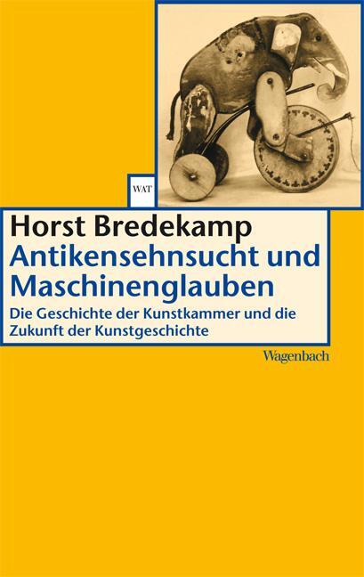 Cover: 9783803123619 | Antikensehnsucht und Maschinenglauben | Horst Bredekamp | Taschenbuch