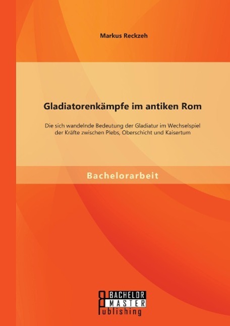 Cover: 9783958201545 | Gladiatorenkämpfe im antiken Rom: Die sich wandelnde Bedeutung der...