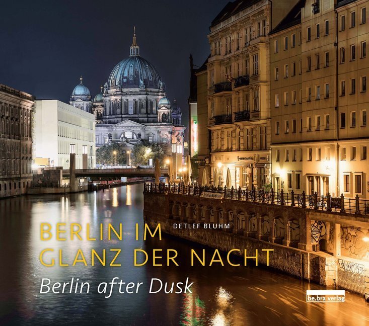 Cover: 9783898091558 | Berlin im Glanz der Nacht / Berlin after dusk | Deutsch / Englisch