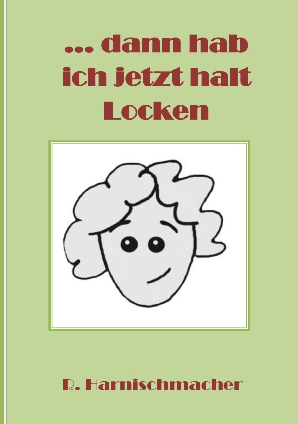 Cover: 9783759845665 | ... dann hab ich jetzt halt Locken | Renate Harnischmacher | Buch