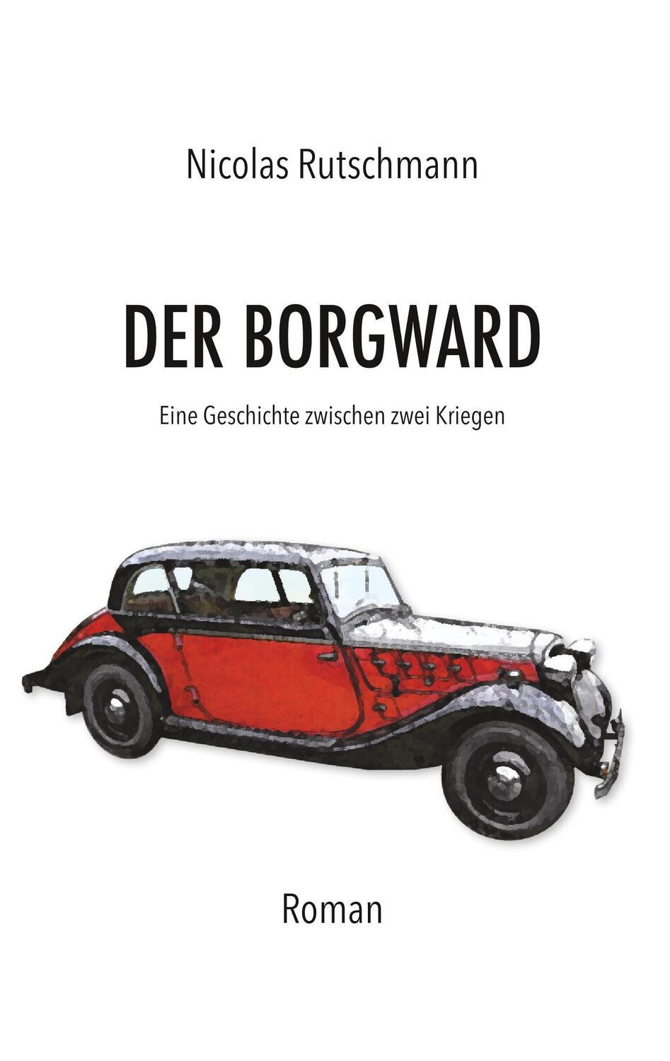 Cover: 9783743915114 | Der Borgward | Eine Geschichte zwischen zwei Kriegen | Rutschmann