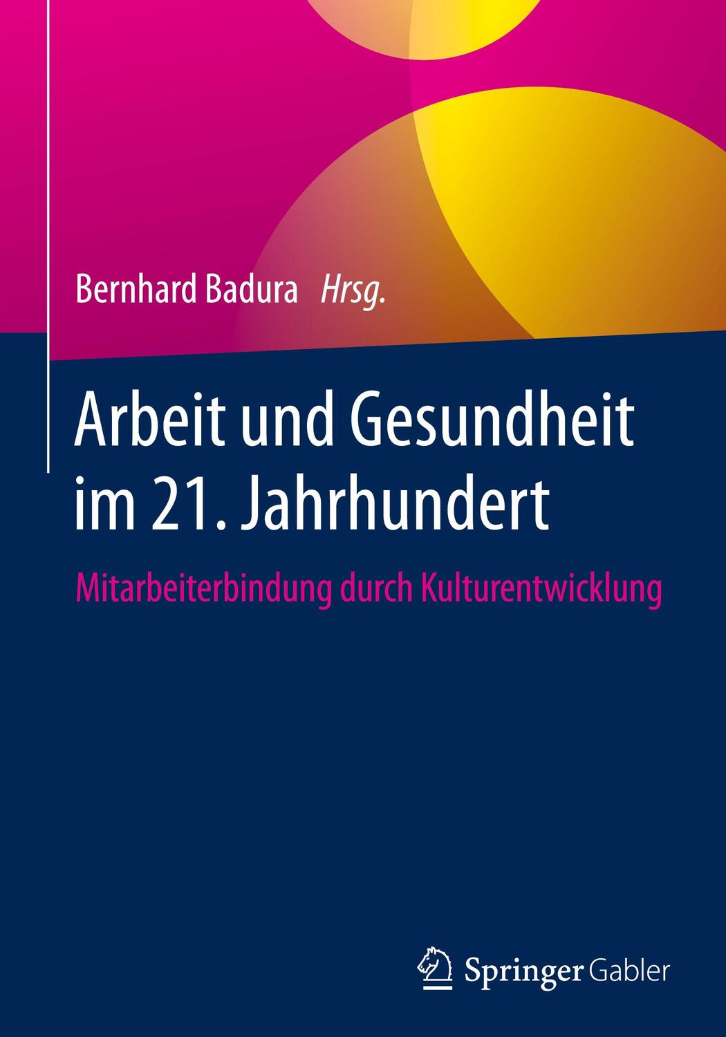 Cover: 9783662531990 | Arbeit und Gesundheit im 21. Jahrhundert | Bernhard Badura | Buch