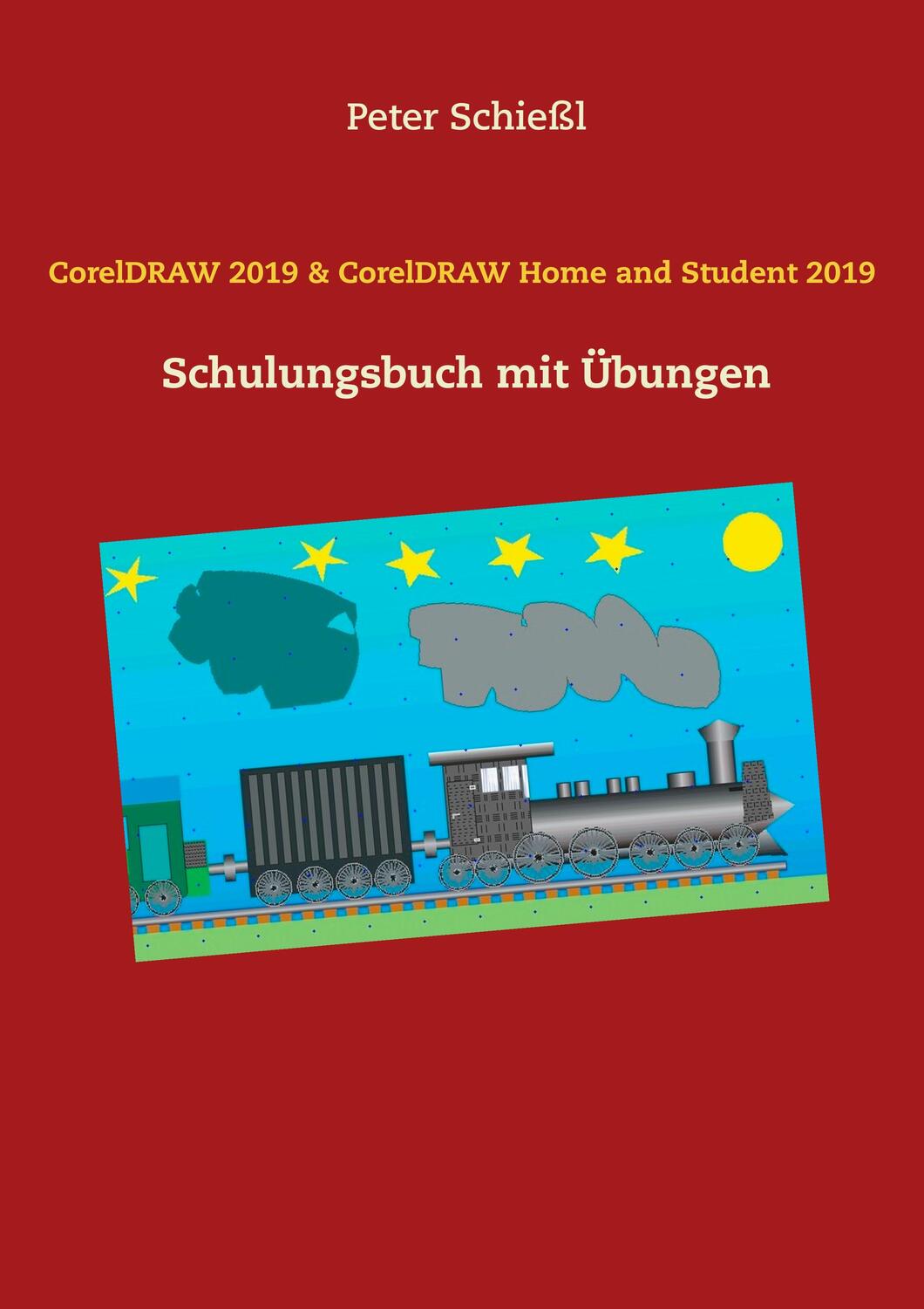 Cover: 9783741266720 | CorelDRAW 2019 &amp; CorelDRAW Home and Student Suite 2019 | Peter Schießl