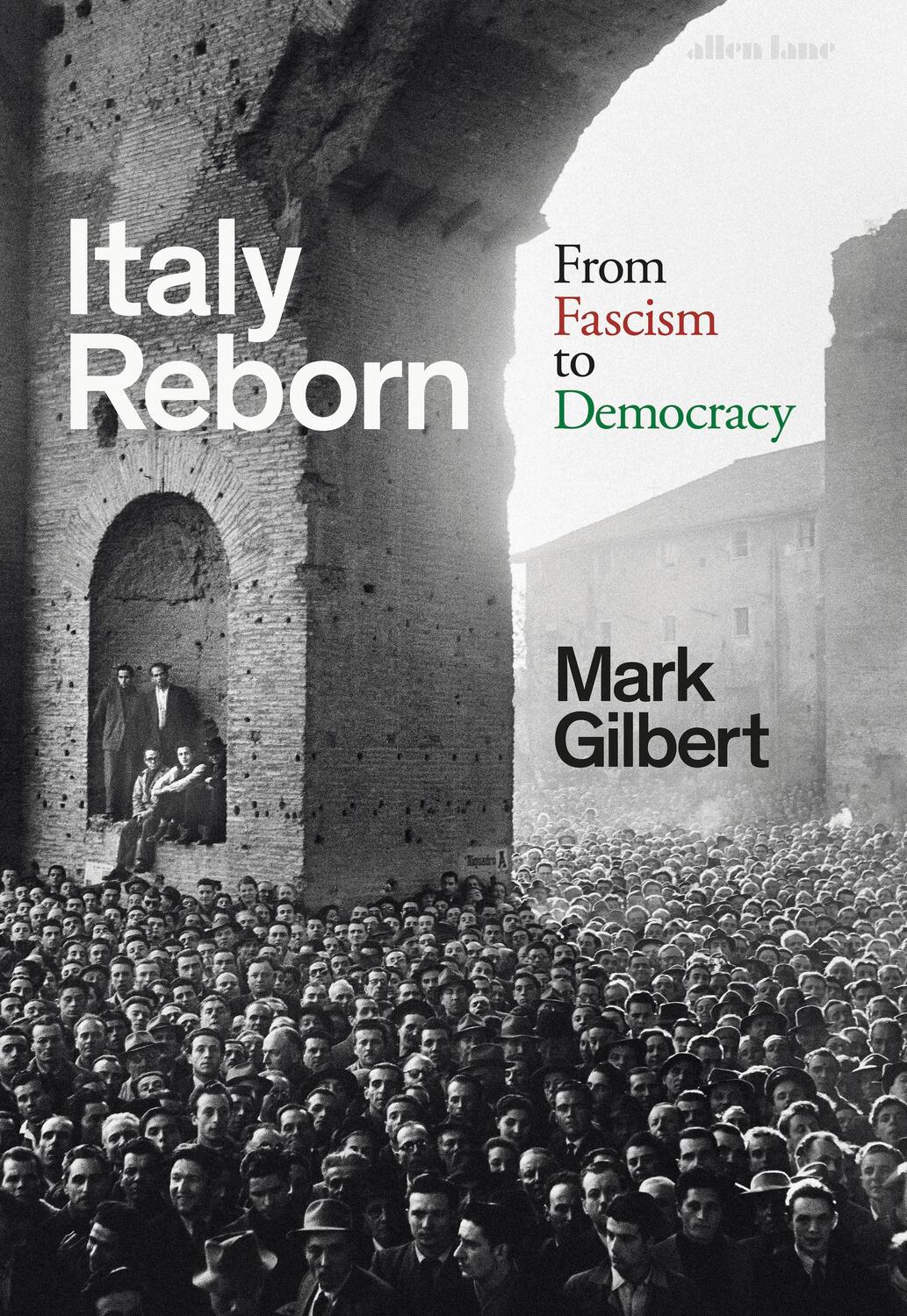 Cover: 9780241483602 | Italy Reborn | From Fascism to Democracy | Mark Gilbert | Buch | 2024