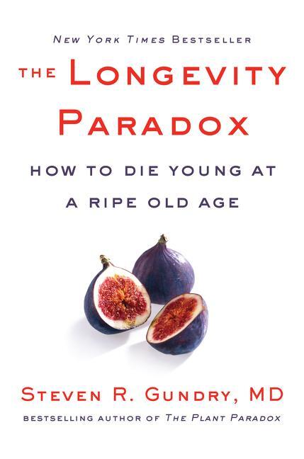 Cover: 9780062843395 | The Longevity Paradox | How to Die Young at a Ripe Old Age | Gundry