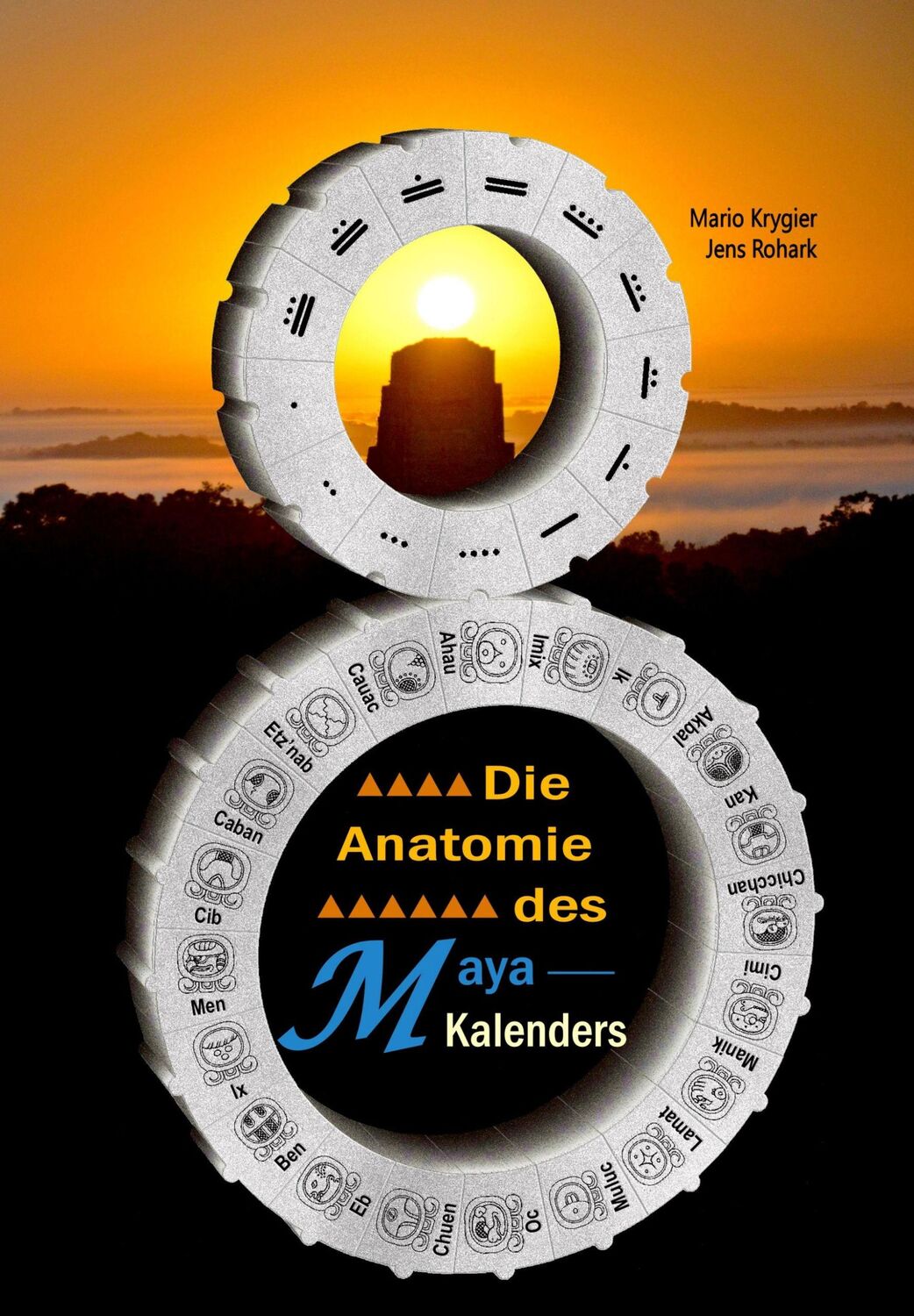 Cover: 9783944828039 | Die Anatomie des Maya-Kalenders | Mario Krygier (u. a.) | Taschenbuch