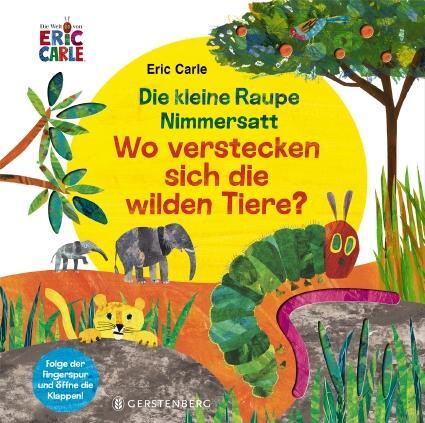 Cover: 9783836961363 | Die kleine Raupe Nimmersatt - Wo verstecken sich die wilden Tiere?